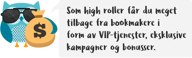 High roller bonusser & VIP bonusser